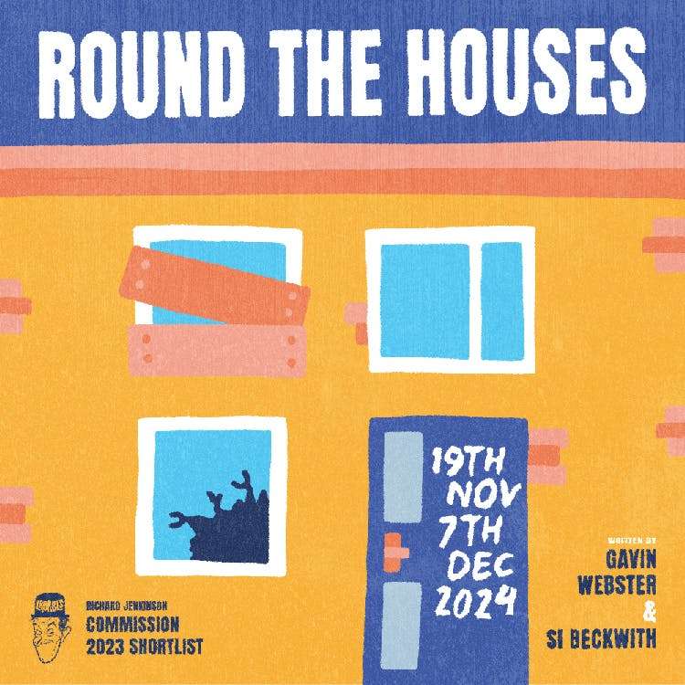 Round The Houses, a new play from Si Beckwith and Gavin Webster, comes to Laurel’s Theatre in Newcastle upon Tyne